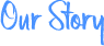 Our-Story